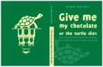 Give Me My Chocolate or the Turtle Dies